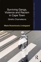 Surviving Gangs, Violence and Racism in Cape Town: Ghetto Chameleons 0415818915 Book Cover
