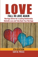 Love: Fall In Love Again: Marriage Advice for a Lasting Relationship - Rekindle Love and Take Back Your Marriage B0BWJ6T7TR Book Cover
