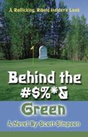 Behind the #$%*& Green 141370719X Book Cover