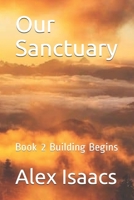 Our Sanctuary: Book 2 Building Begins B08L47S17Q Book Cover