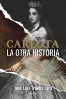 Carlota : La Otra Historia 6075841520 Book Cover