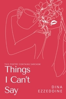 things I can't say: this poetry contains sarcasm (Poetry and Pros 1) 1069089303 Book Cover