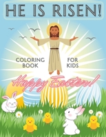 He Is Risen ! Happy Easter !: Coloring Book For Kids with Bible Verses , Beautiful and Easy Design Pages B08Z2PWDFZ Book Cover