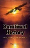 Sanitized History: Dead End to Truth and Peace 1412071771 Book Cover