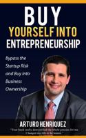 Buy Yourself Into Entrepreneurship: Bypass the Startup Risk and Buy Into Business Ownership null Book Cover
