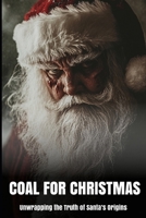 Coal for Christmas: Unwrapping the Truth of Santa’s Origins (Our Lonely Path) B0DQQ778XY Book Cover