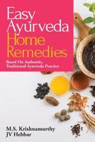 Easy Ayurveda Home Remedies: Based On Authentic, Traditional Ayurveda Practice 1684662141 Book Cover