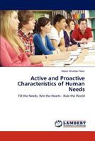 Active and Proactive Characteristics of Human Needs: Fill the Needs, Win the Hearts - Rule the World 3846501336 Book Cover