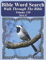 Bible Word Search Walk Through the Bible Volume 130: Mark #2 Extra Large Print 172391584X Book Cover