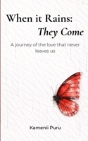 When it Rains: They Come: A Lyrical Journey of Grief, Healing, and the Love that Never Leaves Us B0GRTP4LSG Book Cover