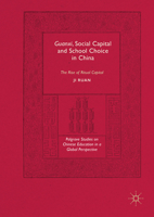 Guanxi, Social Capital and School Choice in China: The Rise of Ritual Capital 3319407538 Book Cover