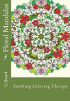 Floral Mandalas: Soothing Coloring Therapy 1541235304 Book Cover