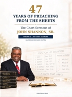 47 Years of Preaching From the Sheets: The Chart Sermons of John Shannon, Sr. B0HMQ1Z86Q Book Cover