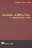 Confessions and Declarations of Multicolored Men 1622730801 Book Cover