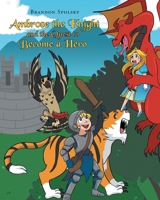 Ambrose the Knight and the Quest to Become a Hero B0F9LQTD27 Book Cover