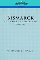 Bismarck: The Man & the Statesman, Vol. 2 1016380313 Book Cover