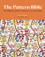 The Pattern Bible: The Definitive Guide to Pattern in Art and Design 3791394347 Book Cover