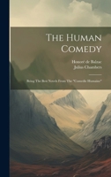 The Human Comedy: Being The Best Novels From The "comedie Humaine" 1021880833 Book Cover