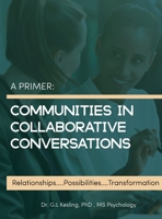 A Primer: Communities in Colloborative Conversations B0BFTGP9MY Book Cover