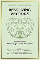 Revolving Vectors with Application to Alternating Current Phenomena (Electrical Engineering) 1934939293 Book Cover