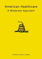 American Healthcare : A Moderate Approch 1300133236 Book Cover
