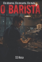 O Barista (Portuguese Edition) B0DY4YJ8L3 Book Cover