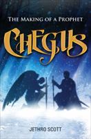 Chegus: The Making of a Prophet 1625105312 Book Cover