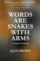 Words Are Snakes With Arms: A Year in Poems 1961763095 Book Cover