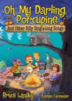 Oh My Darling, Porcupine: And Other Silly Sing-A-Long Songs 0689052308 Book Cover