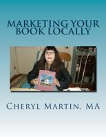 Marketing Your Book Locally 1545093563 Book Cover
