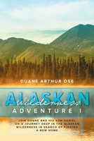 Alaskan Wilderness Adventure: Book 1 1643456725 Book Cover