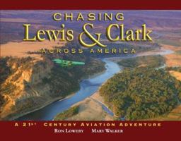 Chasing Lewis and Clark Across America: A 21st Century Aviation Adventure 0974920711 Book Cover