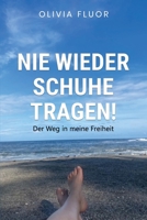 Nie wieder Schuhe tragen: Der Weg in meine Freiheit B0BW2S2RZB Book Cover