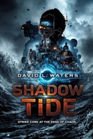Shadow Tide:: Strike Core at the Edge of Chaos (The Strike Core Series) B0FM7PCXYW Book Cover