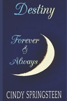 Destiny (Forever & Always) Book One 1530027624 Book Cover