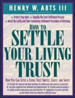 How To Settle Your Living Trust : How You Can Settle a Living Trust Swiftly, Easily, and Safely 0809228440 Book Cover