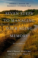 Seven Steps to Managing Your Aging Memory: What's Normal, What's Not, and What to Do About It 0197632424 Book Cover