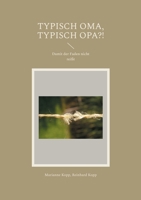 Typisch Oma, typisch Opa?!: Damit der Faden nicht reißt (German Edition) 3759794254 Book Cover