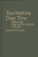 Two Nations over Time: Spain and the United States, 1776-1977 (Contributions in American History) 0313203199 Book Cover