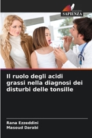 Il ruolo degli acidi grassi nella diagnosi dei disturbi delle tonsille 6209796230 Book Cover