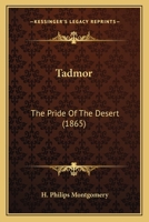 Tadmor: The Pride Of The Desert (1865) 3743317257 Book Cover