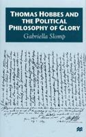 Thomas Hobbes and the Political Philosophy of Glory 0333726421 Book Cover