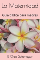 La Maternidad: Guía bíblica para madres B08C7GGMJZ Book Cover