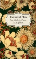 The idiot of hope New & Collected Poems B0G3BVL2NY Book Cover