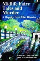 Midlife Fairy Tales and Murder: A Happily-Ever-After Disaster 0990444317 Book Cover