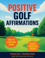 Positive Golf Affirmations B0H2PHPPDD Book Cover
