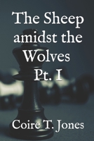 The Sheep Amidst the Wolves PT. 1 1542333563 Book Cover