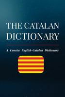 The Catalan Dictionary: A Concise English-Catalan Dictionary 1725846810 Book Cover