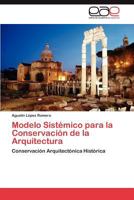 Modelo Sistémico para la Conservación de la Arquitectura: Conservación Arquitectónica Histórica 3845497440 Book Cover