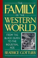 The Family in the Western World from the Black Death to the Industrial Age 0195073444 Book Cover